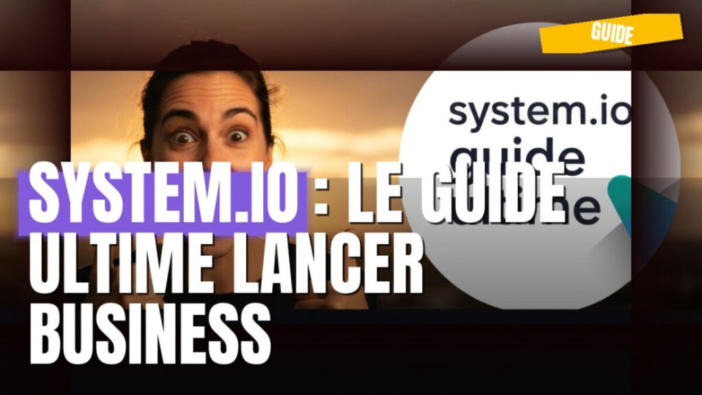 System.io: The Ultimate Guide to Starting Your Online Business System.io : Le Guide Ultime pour Lancer Votre Business en Ligne